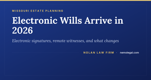 Missouri 2026 electronic estate planning overhaul, from Nolan Law Firm