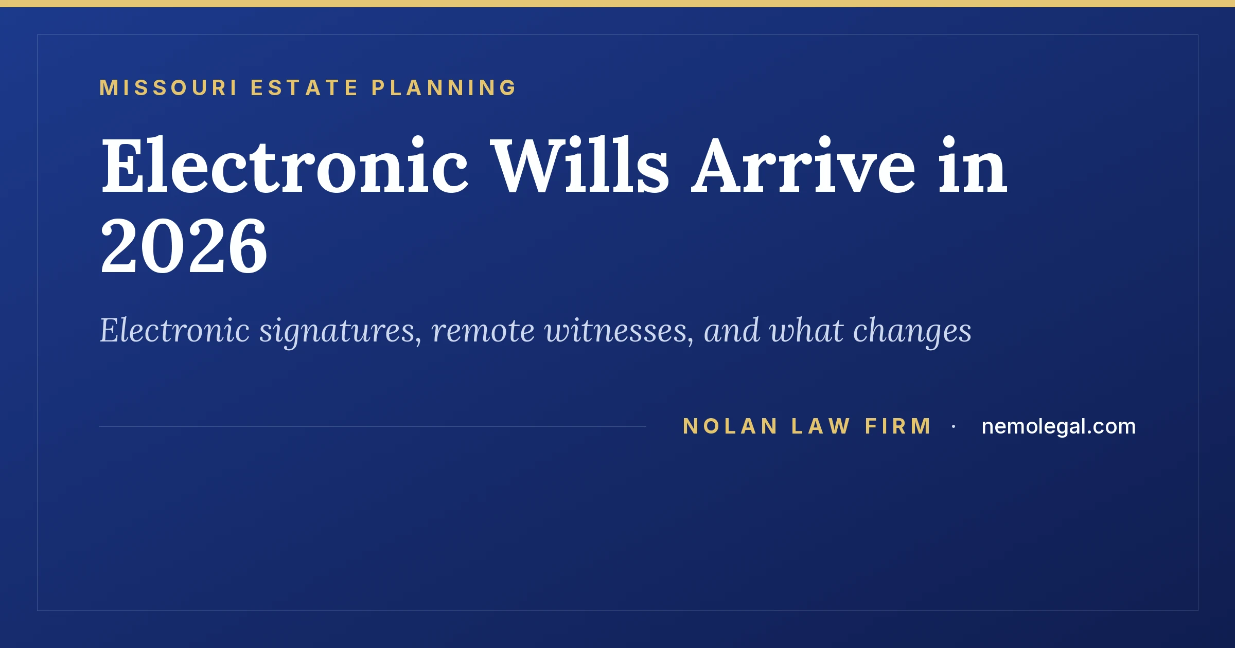 Missouri 2026 electronic estate planning overhaul, from Nolan Law Firm