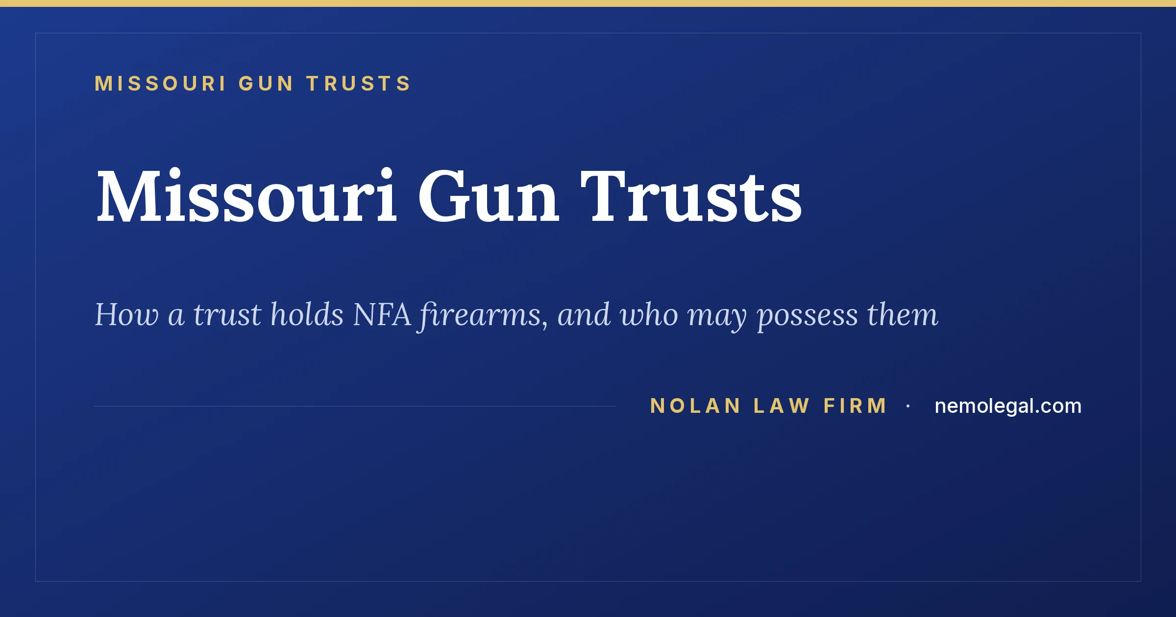 Setting up a Missouri gun trust for NFA firearms, from Nolan Law Firm