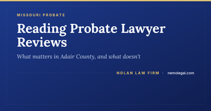 How to read Adair County probate lawyer reviews, from Nolan Law Firm