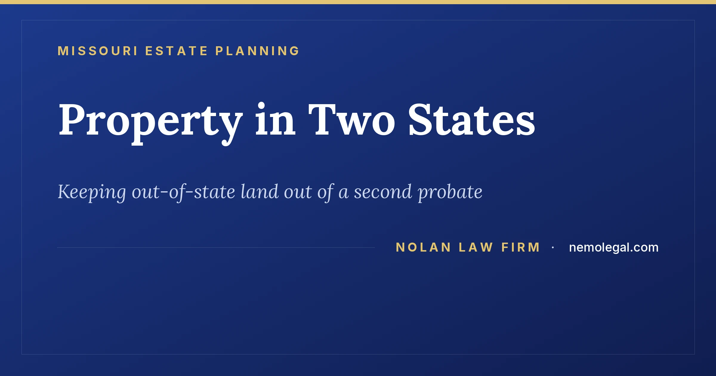Estate planning for Kirksville owners with property beyond Missouri, from Nolan Law Firm