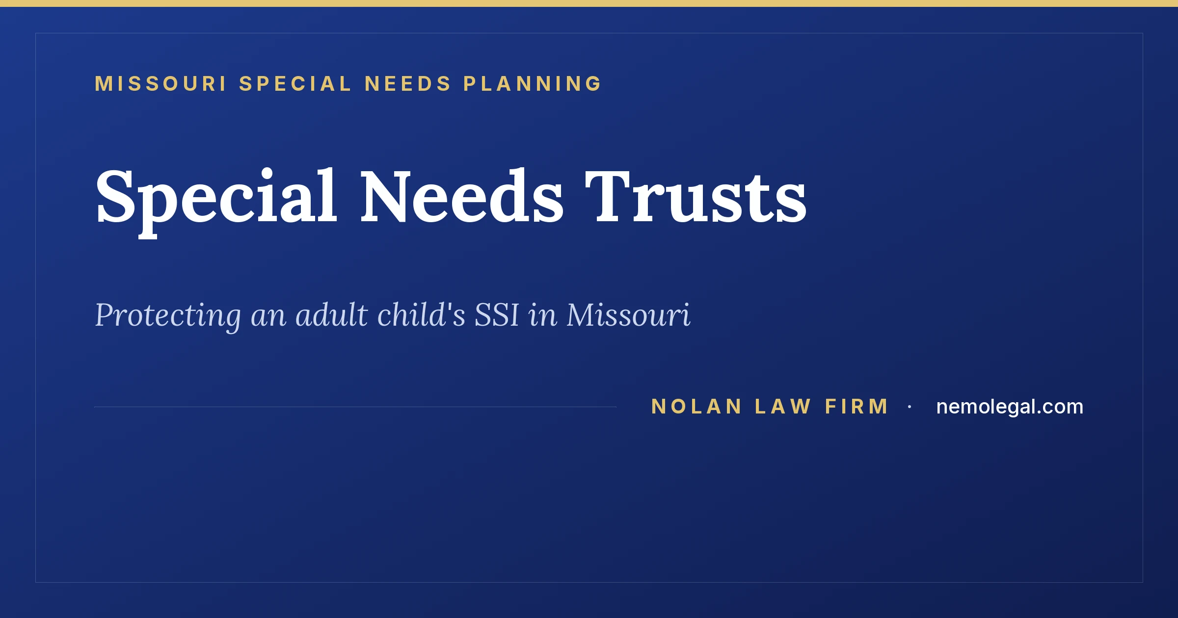 Missouri special needs trusts for an adult child on SSI, from Nolan Law Firm