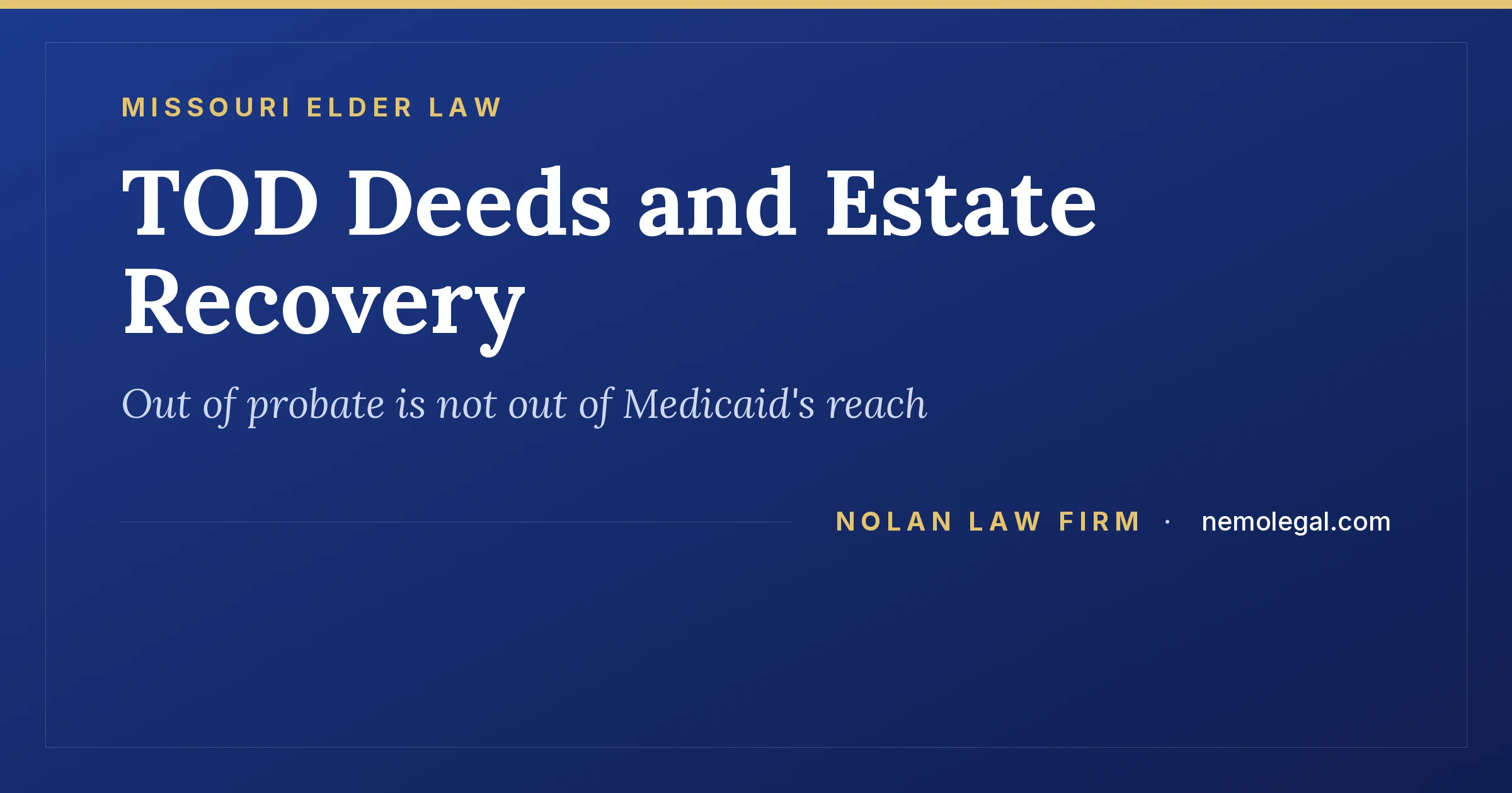 Missouri TOD deeds and Medicaid estate recovery, from Nolan Law Firm