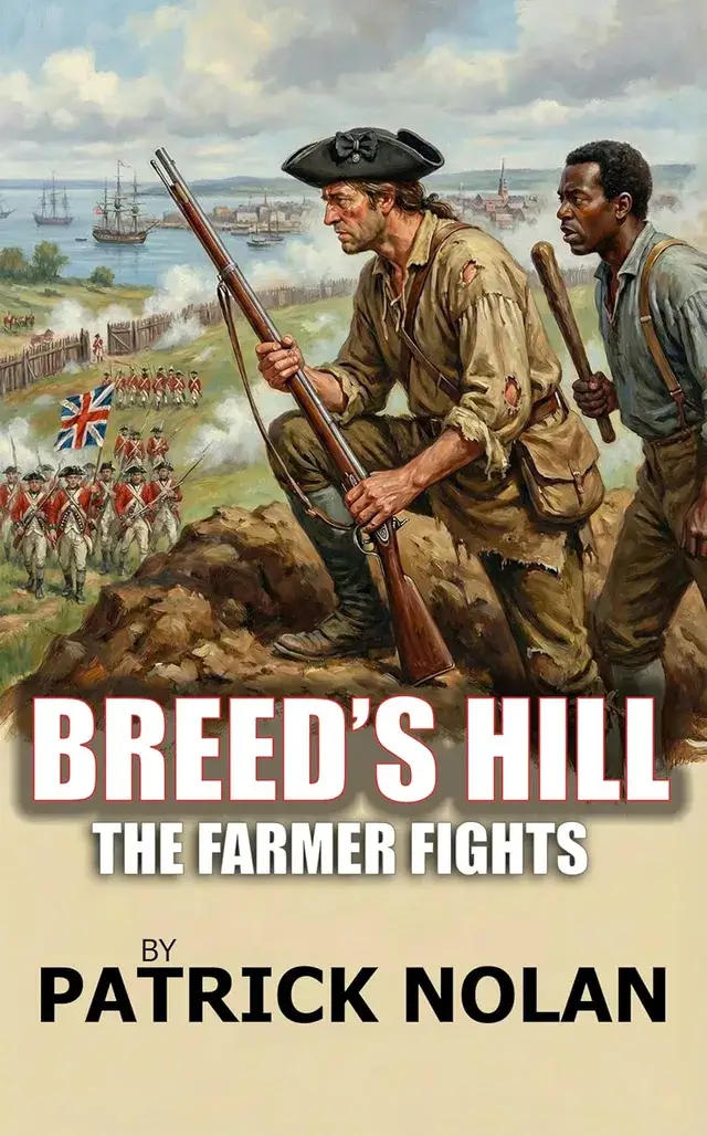 Breed's Hill: The Farmer Fights by Patrick Nolan
