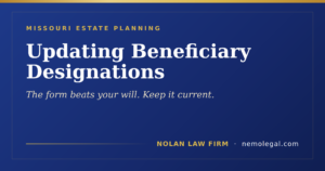 Missouri beneficiary designation update guide from Nolan Law Firm