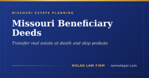 Missouri beneficiary deed for transferring real estate at death without probate